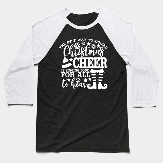 Christmas Cheer Shirt The Best Way to Spread Christmas Cheer is Singing Loud For All to Hear Xmas Baseball T-Shirt by saugiohoc994